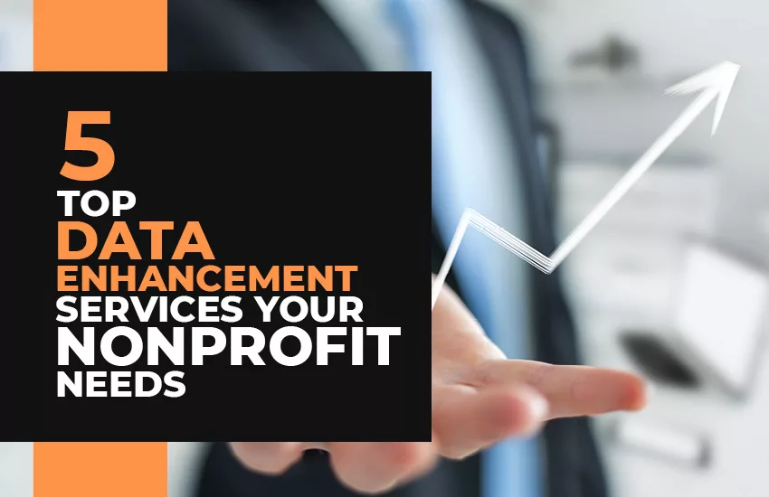 5 Top Data Enhancement Services Your Nonprofit Needs