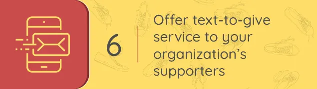 Offer text-to-give service to your organization’s supporters
